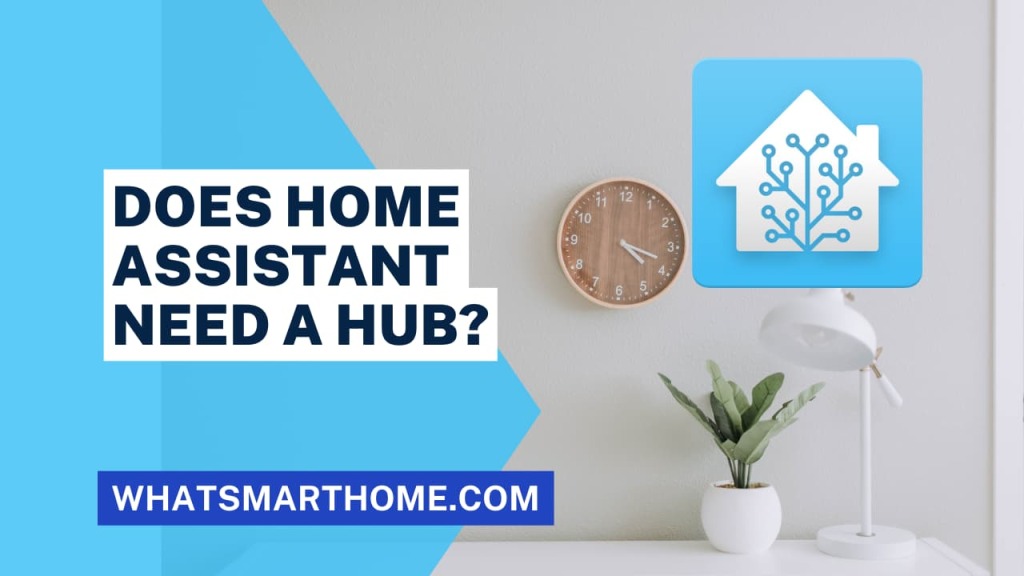 Does Home Assistant Need a Hub?