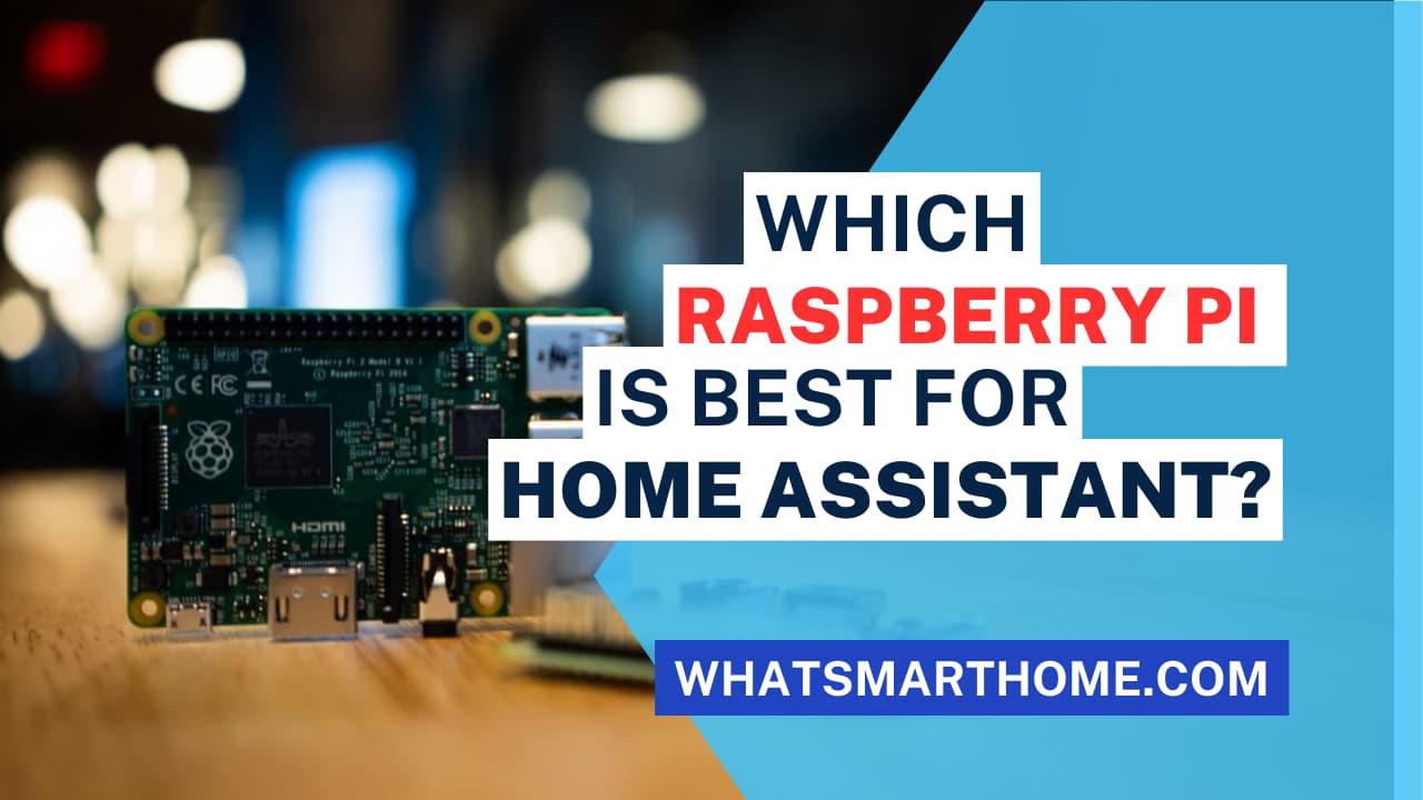 Best Raspberry Pi for Home Assistant