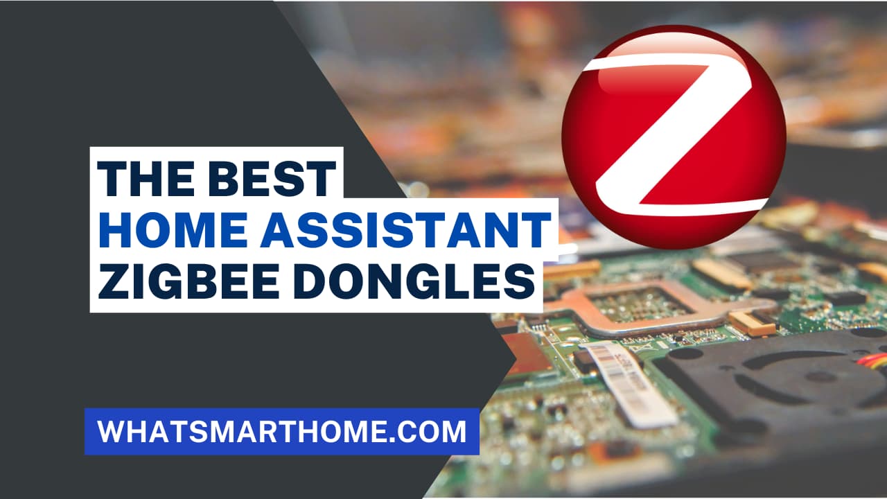 The Best Home Assistant Zigbee Dongles